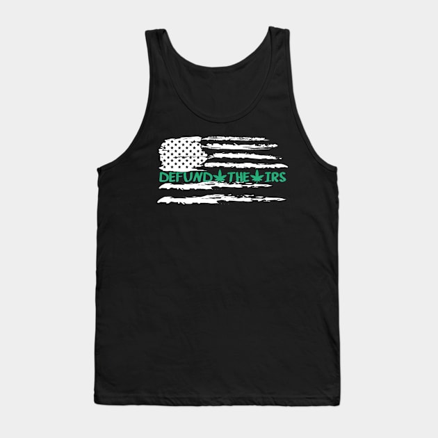 Defund The IRS Funny Green Leaf Tank Top by RKP'sTees